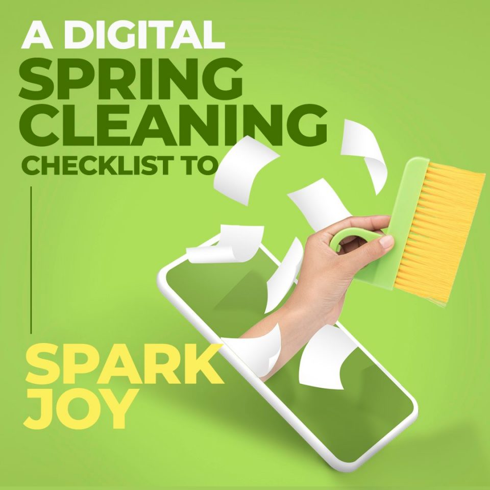 A Digital Spring Cleaning Checklist to Spark Joy